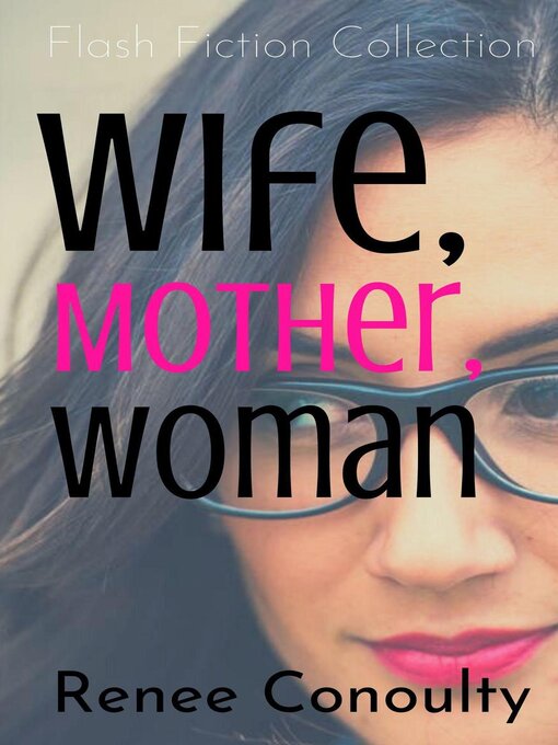 Title details for Wife, Mother, Woman by Renee Conoulty - Available